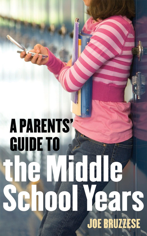A Parents' Guide to the Middle School Years by Joe Bruzzese, 9781587613418