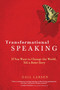 Transformational Speaking (If You Want to Change the World, Tell a Better Story) by Gail Larsen, 9781587613425