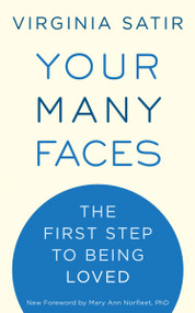 Your Many Faces (The First Step to Being Loved) by Virginia Satir, 9781587613494