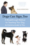 Dogs Can Sign, Too (A Breakthrough Method for Teaching Your Dog to Communicate) by Sean Senechal, 9781587613531