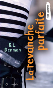 La revanche parfaite (French Edition) by K.L. Denman, 9781554698530