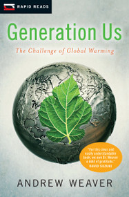 Generation Us (The Challenge of Global Warming) by Andrew J. Weaver, 9781554698042