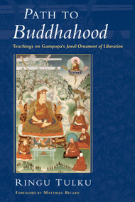 Path to Buddhahood (Teachings on Gampopa's Jewel Ornament of Liberation) by Ringu Tulku, Matthieu Ricard, 9781590300121