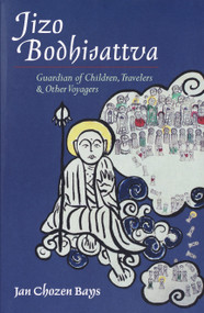 Jizo Bodhisattva (Guardian of Children, Travelers, and Other Voyagers) by Jan Chozen Bays, 9781590300800