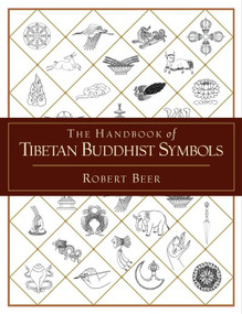 The Handbook of Tibetan Buddhist Symbols by Robert Beer, 9781590301005