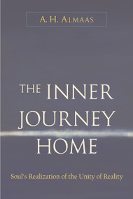 The Inner Journey Home (Soul's Realization of the Unity of Reality) by A. H. Almaas, 9781590301098