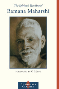 The Spiritual Teaching of Ramana Maharshi by Ramana Maharshi, C. G. Jung, 9781590301395