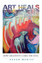 Art Heals (How Creativity Cures the Soul) by Shaun McNiff, 9781590301661