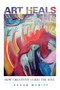 Art Heals (How Creativity Cures the Soul) by Shaun McNiff, 9781590301661