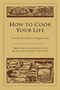 How to Cook Your Life (From the Zen Kitchen to Enlightenment) by Dogen, Kosho Uchiyama Roshi, 9781590302910