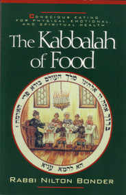 The Kabbalah of Food (Conscious Eating for Physical, Emotional, and Spiritual Health) by Rabbi Nilton Bonder, 9781590303313