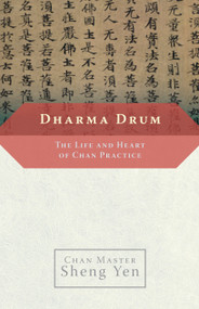 Dharma Drum (The Life and Heart of Chan Pracice) by Chan Master Sheng Yen, 9781590303962