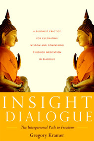 Insight Dialogue (The Interpersonal Path to Freedom) by Gregory Kramer, 9781590304853
