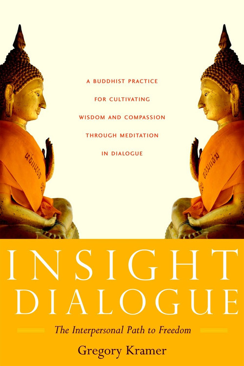 Insight Dialogue (The Interpersonal Path to Freedom) by Gregory Kramer, 9781590304853
