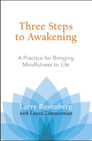 Three Steps to Awakening (A Practice for Bringing Mindfulness to Life) by Larry Rosenberg, Laura Zimmerman, 9781590305164