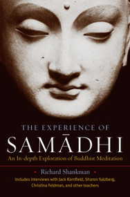 The Experience of Samadhi (An In-depth Exploration of Buddhist Meditation) by Richard Shankman, 9781590305218