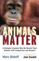 Animals Matter (A Biologist Explains Why We Should Treat Animals with Compassion and Respect) by Marc Bekoff, Jane Goodall, 9781590305225