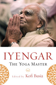 Iyengar (The Yoga Master) by Kofi Busia, 9781590305249