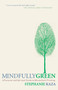 Mindfully Green (A Personal and Spiritual Guide to Whole Earth Thinking) by Stephanie Kaza, 9781590305836