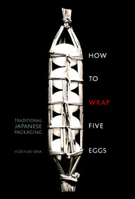How to Wrap Five Eggs (Traditional Japanese Packaging) by Hideyuki Oka, Michikazu Sakai, 9781590306192