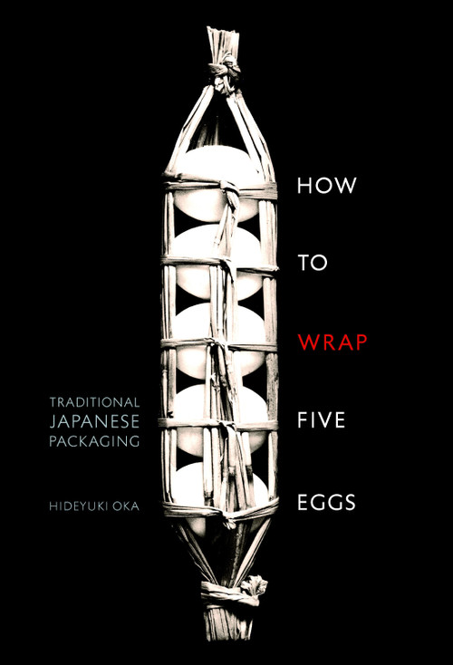 How to Wrap Five Eggs (Traditional Japanese Packaging) by Hideyuki Oka, Michikazu Sakai, 9781590306192