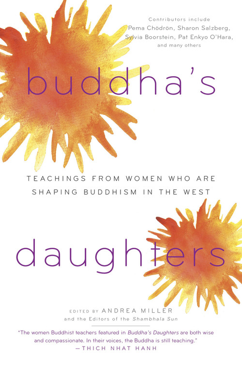 Buddha's Daughters (Teachings from Women Who Are Shaping Buddhism in the West) by Andrea Miller, Editors of the Shambhala Sun, 9781590306239