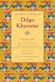 The Collected Works of Dilgo Khyentse, Volume Three by Dilgo Khyentse, 9781590306277