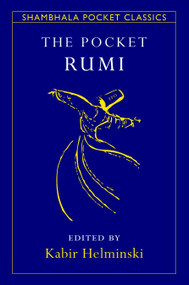 The Pocket Rumi - 9781590306352 by Kabir Helminski, Mevlana Jalaluddin Rumi, 9781590306352