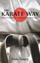 The Karate Way (Discovering the Spirit of Practice) by Dave Lowry, 9781590306475