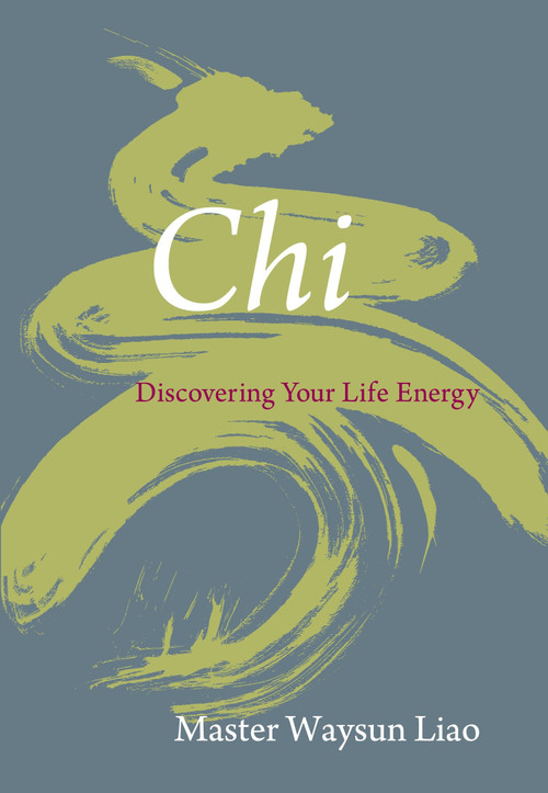 Chi (Discovering Your Life Energy) by Waysun Liao, 9781590306956