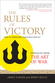 The Rules of Victory (How to Transform Chaos and Conflict (Strategies from the Art of War)) by James Gimian, Barry Boyce, James Gimian, 9781590307014