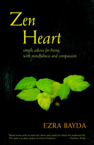 Zen Heart (Simple Advice for Living with Mindfulness and Compassion) by Ezra Bayda, 9781590307229