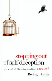 Stepping Out of Self-Deception (The Buddha's Liberating Teaching of No-Self) by Rodney Smith, Joseph Goldstein, 9781590307298