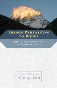 Things Pertaining to Bodhi (The Thirty-seven Aids to Enlightenment) by Chan Master Sheng Yen, 9781590307908