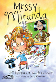 Messy Miranda by Jeff Szpirglas, Danielle Saint-Onge, Dave Whamond, 9781459801172
