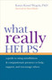 What Really Helps (Using Mindfulness and Compassionate Presence to Help, Support, and Encourage Others) by Karen Kissel Wegela, David Richo, 9781590308806