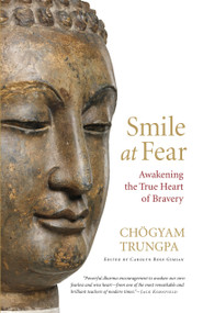 Smile at Fear (Awakening the True Heart of Bravery) by Chogyam Trungpa, Carolyn Rose Gimian, Pema Chodron, 9781590308851