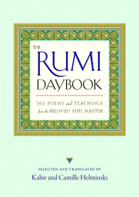The Rumi Daybook (365 Poems and Teachings from the Beloved Sufi Master) by Kabir Helminski, Camille Helminski, 9781590308943