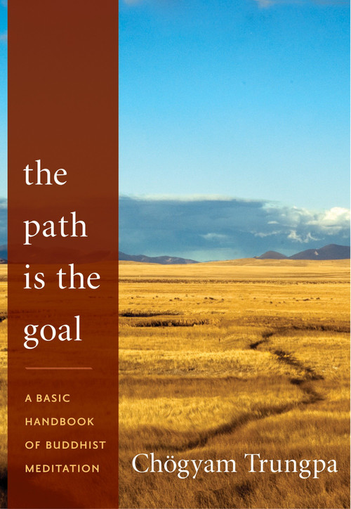The Path Is the Goal (A Basic Handbook of Buddhist Meditation) by Chogyam Trungpa, 9781590309100