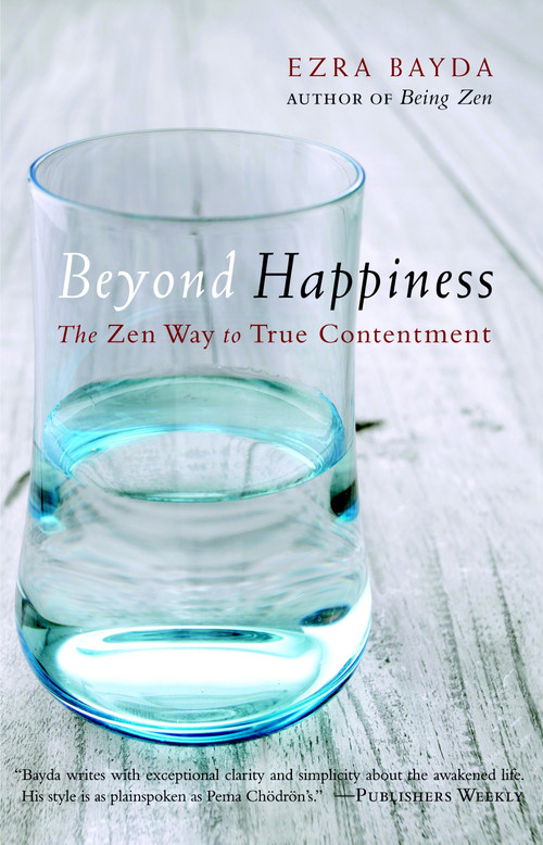 Beyond Happiness (The Zen Way to True Contentment) by Ezra Bayda, 9781590309216