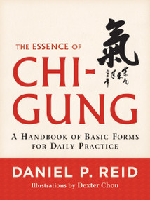 The Essence of Chi-Gung (A Handbook of Basic Forms for Daily Practice) by Daniel P. Reid, 9781590309629