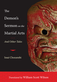 The Demon's Sermon on the Martial Arts (And Other Tales) by Issai Chozanshi, William Scott Wilson, 9781590309896