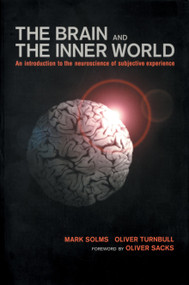 Brain and the Inner World (An Introduction to the Neuroscience of the Subjective Experience) by Mark Solms, 9781590510179