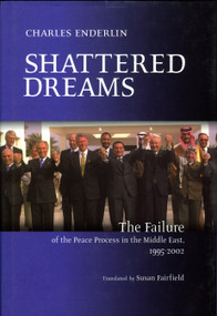 Shattered Dreams (The Failure of the Peace Process in the Middle East, 1995 to 2002) by Charles Enderlin, 9781590510605