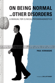On Being Normal and Other Disorders (A Manual for Clinical Psychodiagnostics) by Paul Verhaeghe, 9781590510896