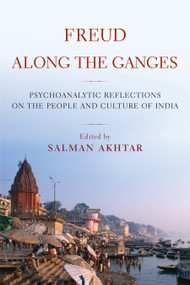 Freud Along the Ganges by Salman Akhtar, 9781590510902