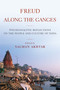Freud Along the Ganges by Salman Akhtar, 9781590510902