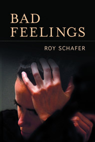 Bad Feelings by Roy Schafer, 9781590512203