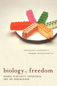 Biology of Freedom by Francois Ansermet, Pierre Magistretti, 9781590512227