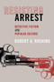 Resisting Arrest by Robert A. Rushing, 9781590512418